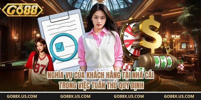 Nghĩa vụ của khách hàng tại nhà cái trong việc tuân thủ quy định