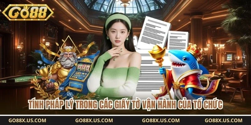 Tính pháp lý trong các giấy tờ vận hành của tổ chức